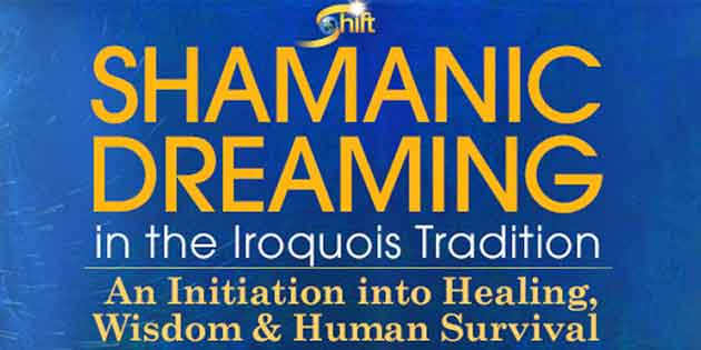 Shamanic Dreaming in the Iroquois Tradition – Robert Moss